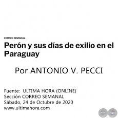 PERÓN Y SUS DÍAS DE EXILIO EN EL PARAGUAY - Por ANTONIO V. PECCI - Sábado, 24 de Octubre de 2020